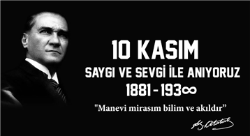 10 KASIM ATATÜRK´ Ü ANMA GÜNÜ